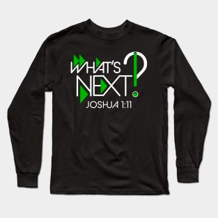 What's Next? (White Text) Long Sleeve T-Shirt